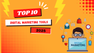 Top 10 Digital marketing tools in 2025